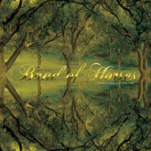 Band Of Horses – Everything All The Time (20th Anniversary)