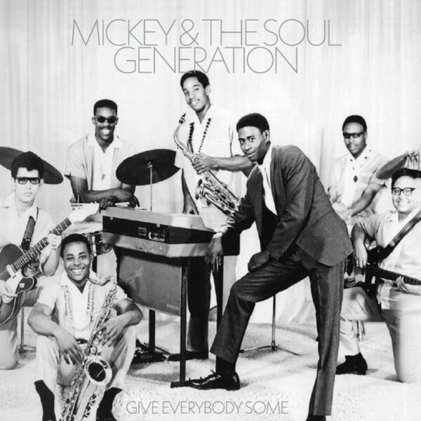 Mickey & The Soul Generation – Give Everybody Some