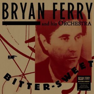 The Bryan Ferry Orchestra – Bitter-Sweet