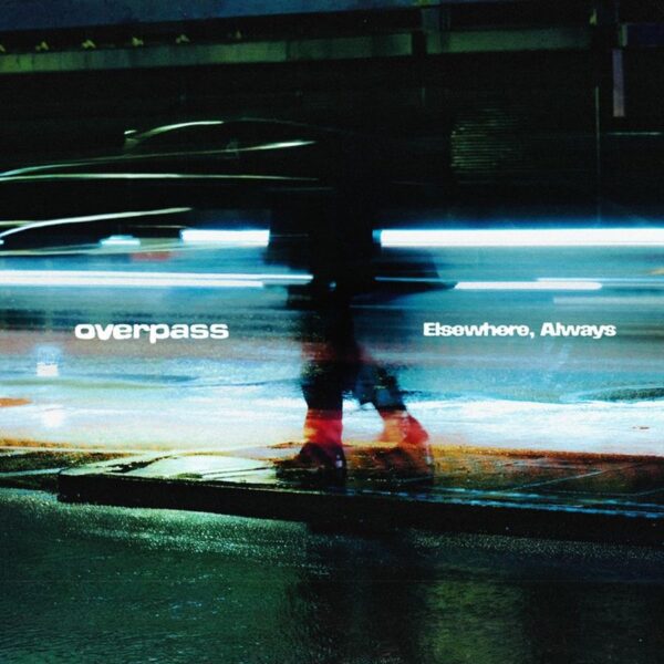 Overpass – Elsewhere, Always