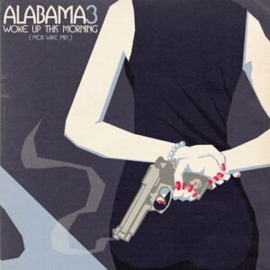 Alabama 3 – Woke Up This Morning Remixes- Gus Alt J/ Porij/ Steve Dub/Equalateral