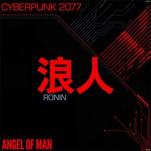 Angel of Man – RONIN: CYBERPUNK 2077