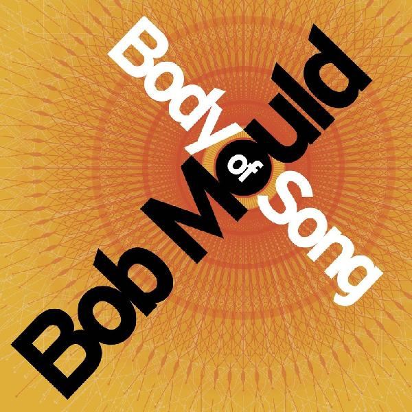 Bob Mould – Body of Song