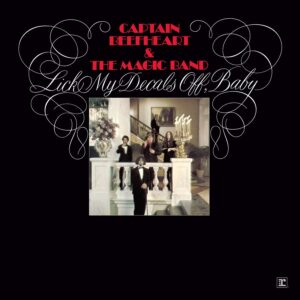 Captain Beefheart & The Magic Band - Lick My Decals Off, Baby (Deluxe Edition)