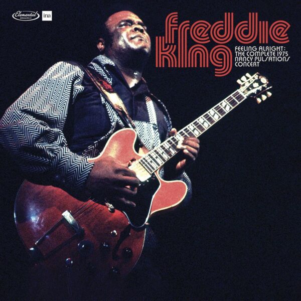 Freddie King – Feeling Alright – The Complete Jazz Pulsation Concert 1975
