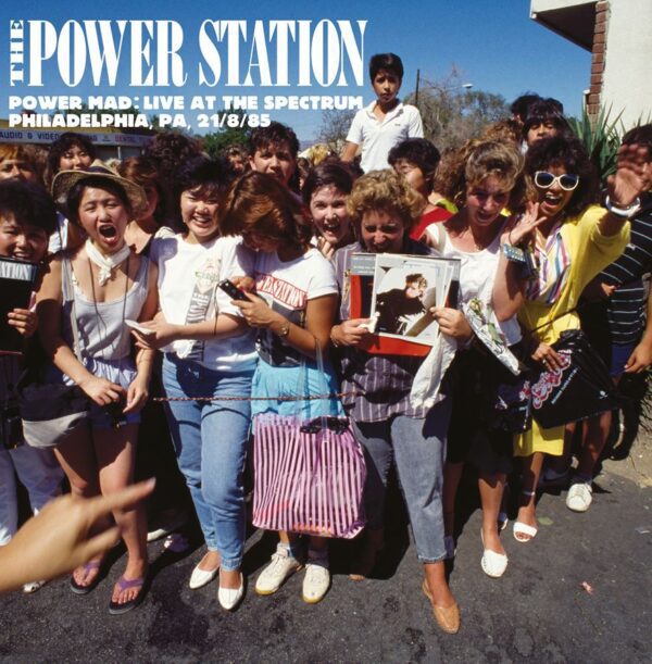 The Power Station – Power Mad: Live at the Spectrum, Philadelphia, PA, 21/8/85