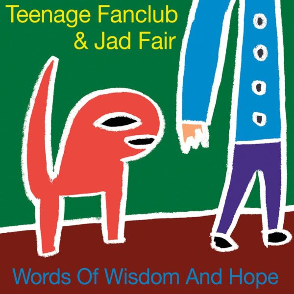 Teenage Fanclub & Jad Fair – Words of Wisdom and Hope