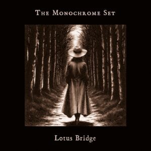 The Monochrome Set - Lotus Bridge