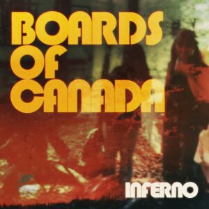 Boards of Canada – Inferno