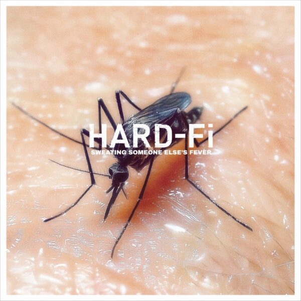Hard-Fi – Sweating Somebody Else’s Fever
