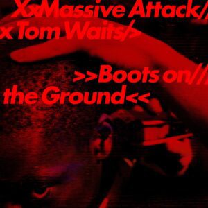 Massive Attack & Tom Waits - Boots on the Ground