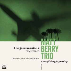 Matt Berry - Everything's Peachy: Jazz Sessions Vol. 2