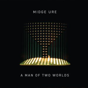 Midge Ure - A Man of Two Worlds