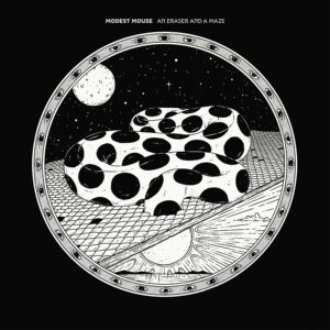 Modest Mouse - An Eraser and a Maze