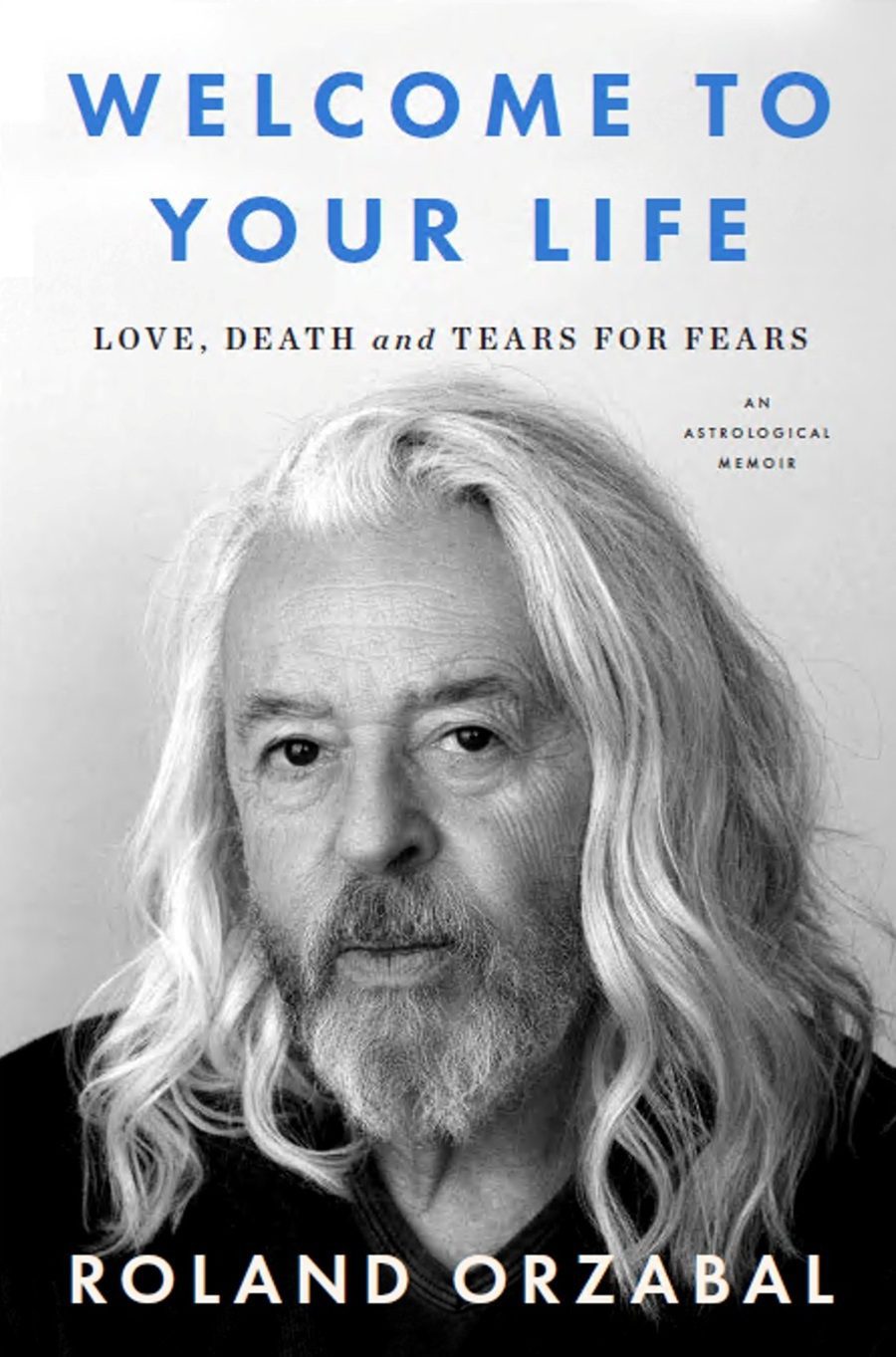 Roland Orzabal - Welcome to Your Life: Love, Death and Tears for Fears