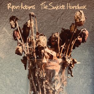Ryan Adams - The Suicide Handbook