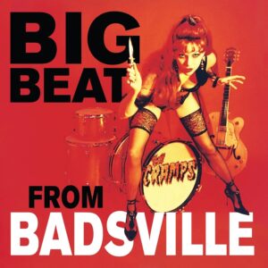 The Cramps – Big Beat From Badsville