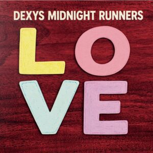 Dexys Midnight Runners - LOVE