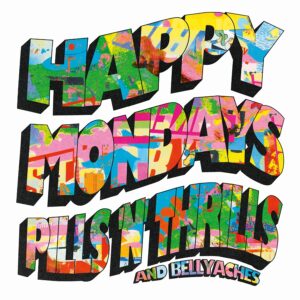 Happy Mondays - Pills 'n' Thrills and Bellyaches