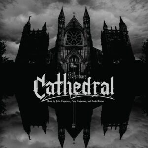 John Carpenter, Cody Carpenter, & Daniel Davies – Cathedral
