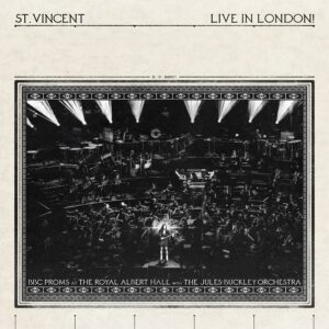 St. Vincent, Jules Buckley - LIVE IN LONDON! (BBC Proms at the Royal Albert Hall)