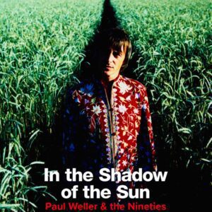 Stuart Deabill, Nicky Weller & Steve Rowland - In the Shadow of the Sun: Paul Weller & The Nineties